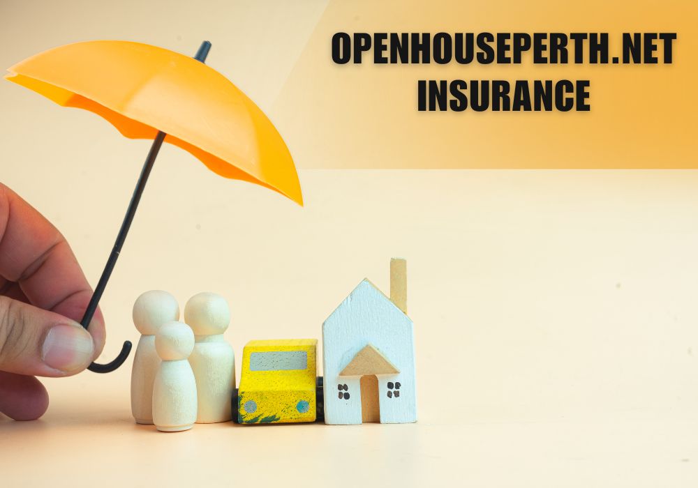 OpenHousePerth.net Insurance: Why Must You Choose? - TechStrideNetwork