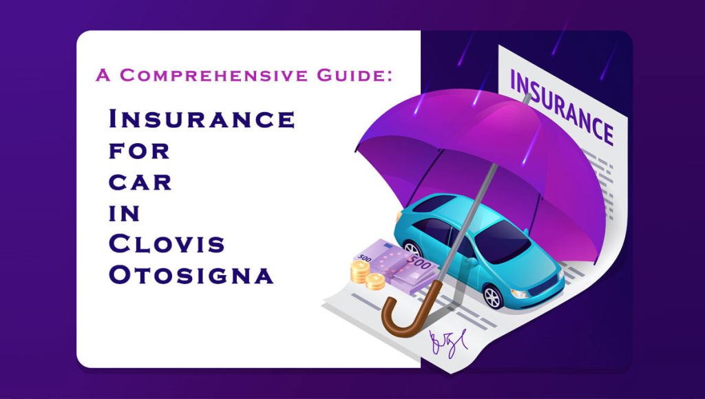 Car Insurance in Clovis Otosigna